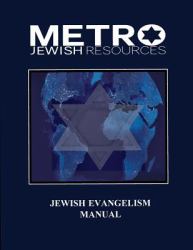 Jewish Evangelism Manual : Equipping the Body for the End Time Harvest of Zion