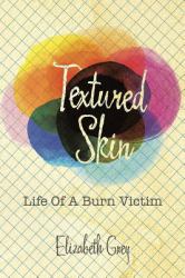 Textured Skin : Life of a Burn Victim