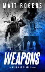 Weapons : A King & Slater Thriller