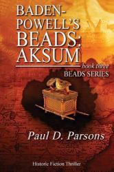 Baden-Powell's Beads: Aksum : Book Three: Beads Series