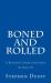 Boned and Rolled : A Butcher's Story Continues As Told To