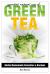 Essential Natural Uses of... . GREEN TEA