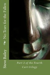 No Tears for the Fallen : Part 2 of the Fourth Cart Trilogy