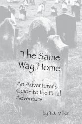 The Same Way Home : An Adventurer's Guide to the Final Adventure