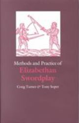 Methods and Practice of Elizabethan Swordplay