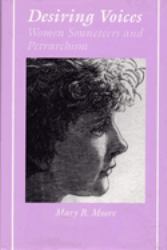 Desiring Voices : Women Sonneteers and Petrarchism
