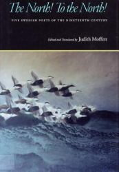 The North! to the North! : Five Swedish Poets of the Nineteenth Century