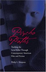 Psycho Paths : Tracking the Serial Killer Through Contemporary American Film and Fiction