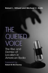 The Quieted Voice : The Rise and Demise of Localism in American Radio