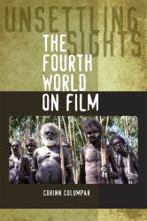 Unsettling Sights : The Fourth World on Film