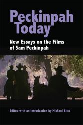 Peckinpah Today : New Essays on the Films of Sam Peckinpah