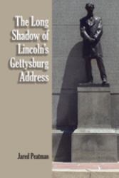 The Long Shadow of Lincoln's Gettysburg Address