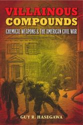 Villainous Compounds : Chemical Weapons and the American Civil War