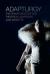Adapturgy : The Dramaturg's Art and Theatrical Adaptation