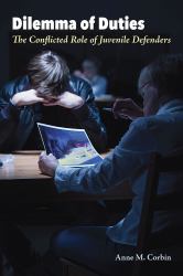Dilemma of Duties : The Conflicted Role of Juvenile Defenders