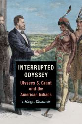 Interrupted Odyssey : Ulysses S. Grant and the American Indians