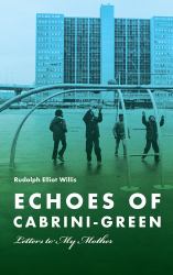 Echoes of Cabrini-Green : Letters to My Mother