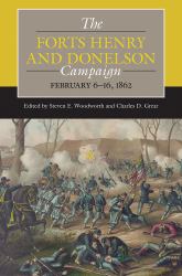 The Forts Henry and Donelson Campaign : February 6-16 1862