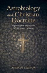 Astrobiology and Christian Doctrine : Exploring the Implications of Life in the Universe