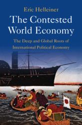 The Contested World Economy : The Deep and Global Roots of International Political Economy