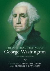 The Political Writings of George Washington: Volume 1, 1754-1788 : Volume I: 1754-1788