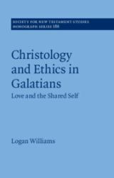 Christology and Ethics in Galatians : Love and the Shared Self