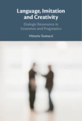 Language, Imitation and Creativity : Dialogic Resonance in Grammar and Pragmatics