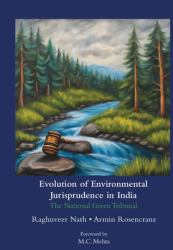 Evolution of Environmental Jurisprudence in India : The National Green Tribunal