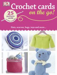 Crochet Cards on the Go! : Hats, Scarves, Bags, Toys and More...
