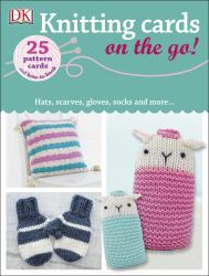 Knitting Cards on the Go! : Hats, Scarves, Gloves, Socks and More...