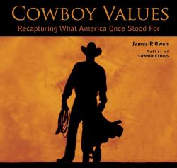 Cowboy Values : Recapturing What America Once Stood For