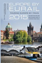 Europe by Eurail 2015 : Touring Europe by Train