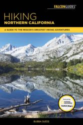 Hiking Northern California : A Guide to the Regions Greatest Hiking Adventures