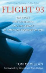 Flight 93 : The Story, the Aftermath, and the Legacy of American Courage On 9/11