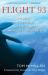 Flight 93 : The Story, the Aftermath, and the Legacy of American Courage On 9/11