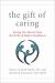 The Gift of Caring : Saving Our Parents from the Perils of Modern Healthcare