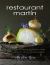 The Restaurant Martin Cookbook : Sophisticated Home Cooking from the Celebrated Santa Fe Restaurant