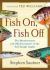 Fish on, Fish Off : The Misadventures and Odd Encounters of the Self-Taught Angler