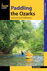 Paddling the Ozarks : A Guide to the Area's Greatest Paddling Adventures