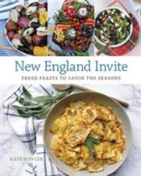 New England Invite : Fresh Feasts to Savor the Seasons