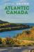 Scenic Driving Atlantic Canada : Exploring the Most Spectacular Back Roads of Nova Scotia, New Brunswick, Prince Edward Island, and Newfoundland and Labrador