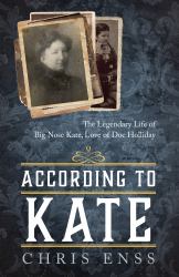 According to Kate : The Legendary Life of Big Nose Kate, Love of Doc Holliday