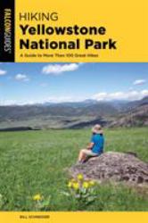 Hiking Yellowstone National Park : A Guide to More Than 100 Great Hikes
