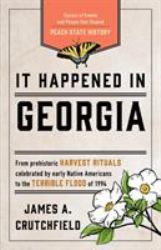 It Happened in Georgia : Stories of Events and People That Shaped Peach State History