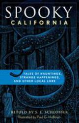 Spooky California : Tales of Hauntings, Strange Happenings, and Other Local Lore