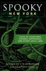 Spooky New York : Tales of Hauntings, Strange Happenings, and Other Local Lore