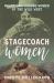 Stagecoach Women : Brave and Daring Women of the Wild West