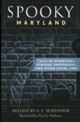 Spooky Maryland : Tales of Hauntings, Strange Happenings, and Other Local Lore