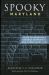 Spooky Maryland : Tales of Hauntings, Strange Happenings, and Other Local Lore