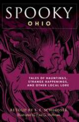 Spooky Ohio : Tales of Hauntings, Strange Happenings, and Other Local Lore